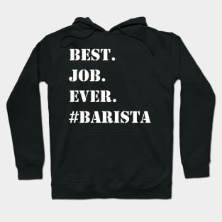 WHITE BEST JOB EVER #BARISTA Hoodie